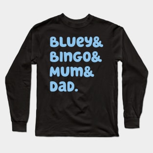 Bluey & Bingo & Mum & Dad. Long Sleeve T-Shirt
